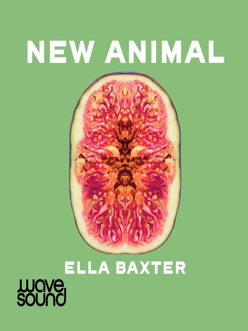 Title details for New Animal by Ella Baxter - Available